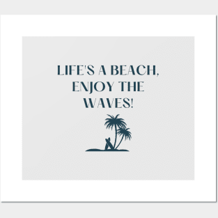 Life's a beach, enjoy the waves! Posters and Art